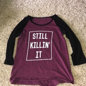 Rue21 Still killin it shirt